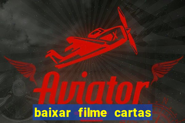 baixar filme cartas para deus dublado